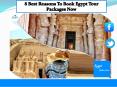 8 Best Reasons To Book Egypt Tour Packages Now PowerPoint PPT Presentation