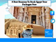 8 Best Reasons To Book Egypt Tour Packages Now