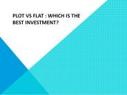Plot Vs Flat : Which is the best investment?