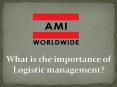 What is the importance of Logistic management? PowerPoint PPT Presentation