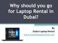 Why should you go for Laptop Rental in Dubai? PowerPoint PPT Presentation