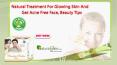 Natural Treatment for Glowing Skin and Get Acne Free Face, Beauty Tips PowerPoint PPT Presentation