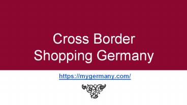Cross Border Shopping Germany