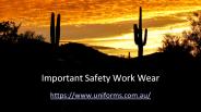Important Safety Work Wear