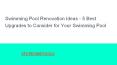 Swimming Pool Renovation Ideas - 5 Best Upgrades to Consider for Your Swimming Pool PowerPoint PPT Presentation