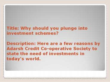 Why should you plunge into investment schemes