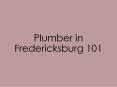 Plumber in Fredericksburg 101 PowerPoint PPT Presentation