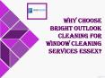 Why Choose Bright Outlook Cleaning For Window Cleaning Services Essex? PowerPoint PPT Presentation