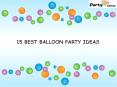 15 Best Balloon Party Decoration Ideas - Party Zealot PowerPoint PPT Presentation