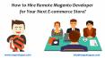 How to Hire Remote Magento Developer for Your Next E-commerce Store? PowerPoint PPT Presentation