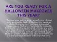 Are you ready for a Halloween makeover this year? PowerPoint PPT Presentation