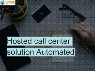 Hosted Call Center Solution Automated