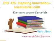 PSY 475 Inspiring Innovation--snaptutorial.com