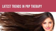 The latest trends in PRP Therapy