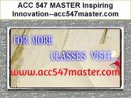ACC 547 MASTER Inspiring Innovation--acc547master.com
