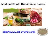 Medical Grade Homemade Soaps - www.drbarrymd.com