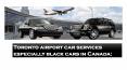 Toronto airport car services especially black cars in Canada: PowerPoint PPT Presentation