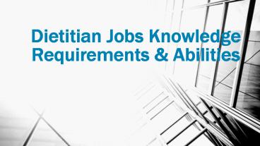 Requirements & Abilities For Dietitian Jobs