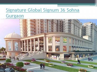 Signature Global Signum 36 Sohna Gurgaon