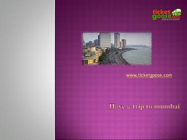 Have a Trip to Mumbai