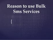 Reason to use Bulk Sms Services