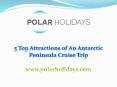 5 Top Attractions of An Antarctic Peninsula Cruise Trip PowerPoint PPT Presentation