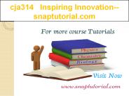 CJA314   Inspiring Innovation--snaptutorial.com