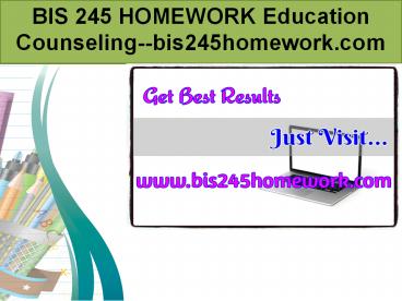 BIS 245 HOMEWORK Education Counseling--bis245homework.com