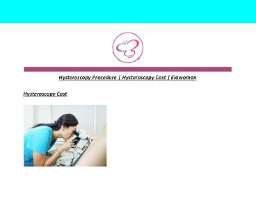 Hysteroscopy Procedure | Hysteroscopy Cost  | Elawoman