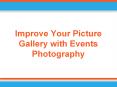 Improve Your Picture Gallery with Events Photography PowerPoint PPT Presentation