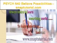 PSYCH 640 Believe Possibilities--snaptutorial.com