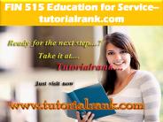 FIN 515 Education for Service--tutorialrank.com