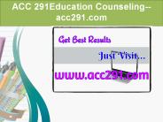 ACC 291Education Counseling--acc291.com