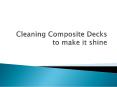 Cleaning Composite Decks to make it shine PowerPoint PPT Presentation