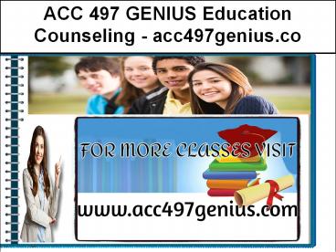 ACC 497 GENIUS Education Counseling / acc497genius.com