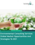 Environmental Consulting Services Global Market Opportunities And Strategies To 2021 PowerPoint PPT Presentation