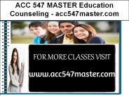 ACC 547 MASTER Education Counseling / acc547master.com