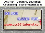 ACC 561 TUTORIAL Education Counseling / acc561tutorial.com