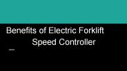 Benefits of electric forklift speed controller