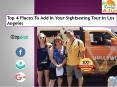 Top 4 Places To Add In Your Sightseeing Tour In Los Angeles PowerPoint PPT Presentation