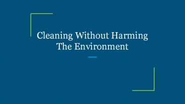 Cleaning Without Harming The Environment