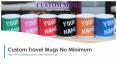 Custom Travel Mugs No Minimum PowerPoint PPT Presentation