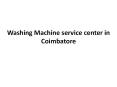 Washing Machine service center in Coimbatore PowerPoint PPT Presentation