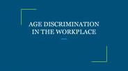 AGE DISCRIMINATION IN THE WORKPLACE