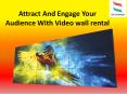 Attract And Engage Your Audience With Video wall rental PowerPoint PPT Presentation