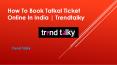 How to Book Tatkal Ticket Online in India | TrendTalky PowerPoint PPT Presentation