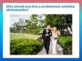 Why should you hire a professional wedding photographer PowerPoint PPT Presentation