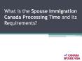 What Is the Spouse Immigration Canada Processing Time and Its Requirements PowerPoint PPT Presentation