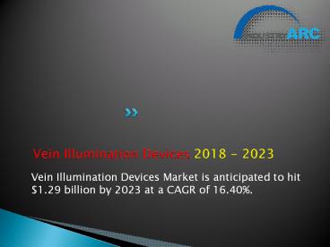 Vein Illumination Devices Market Trends and Outlook 2018