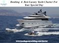 Booking  A  Best Luxury Yacht Charter For Your Special Day PowerPoint PPT Presentation